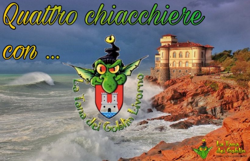 Chiacchierando con la TdG Livorno | La Tana dei Goblin