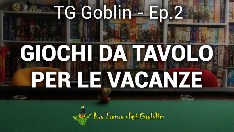 TG Goblin: la top 10 dei giochi da portare in vacanza | TdG