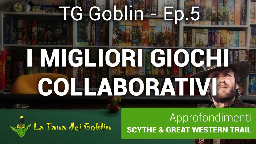 TG Goblin - Ep.5: i Migliori Giochi collaborativi