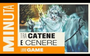 Tra catene e cenere (libro game) - Recensioni Minute [411]