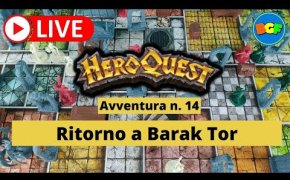 Partita Live a HeroQuest - Gameplay dell'Avventura 14: Ritorno a Barak Tor