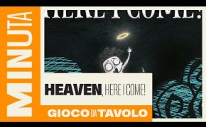 Heaven, Here I come! - Recensioni Minute [552]