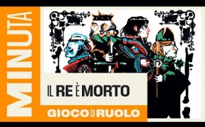 Il Re è morto (gioco di ruolo) - Recensioni Minute [555]