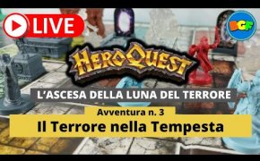 Partita Live a HeroQuest: l'Ascesa della Luna del Terrore - Avv. 3: Il Terrore nella Tempesta
