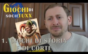 Giochi di SocieTUXX - Ep. 01: Giochi di storia e di corte