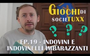 Giochi di SocieTUXX - Ep. 18: Indovini e Indovinelli imbarazzanti