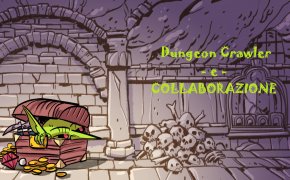 #10: Dungeon Crawler e collaborazione