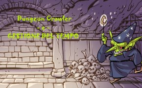 #5: Dungeon Crawler e gestione del tempo