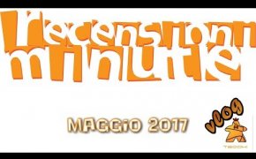 Recensioni Minute Vlog [094] - Maggio 2017