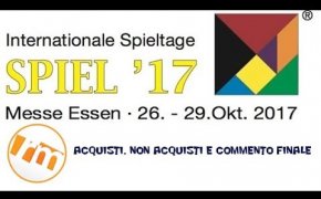 Recensioni Minute #Spiel17 [007] - Acquisti, non acquisti e commento finale (Essen 2017)