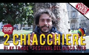 2 Chiacchiere | Play Trade - Festival del Gioco 2018