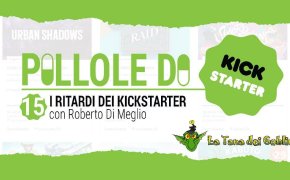 Pillole di Kickstarter #15: i ritardi dei Kickstarter