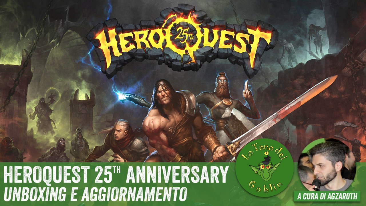 HeroQuest 25 Anniversario - Unboxing e Aggiornamento | La Tana dei Goblin
